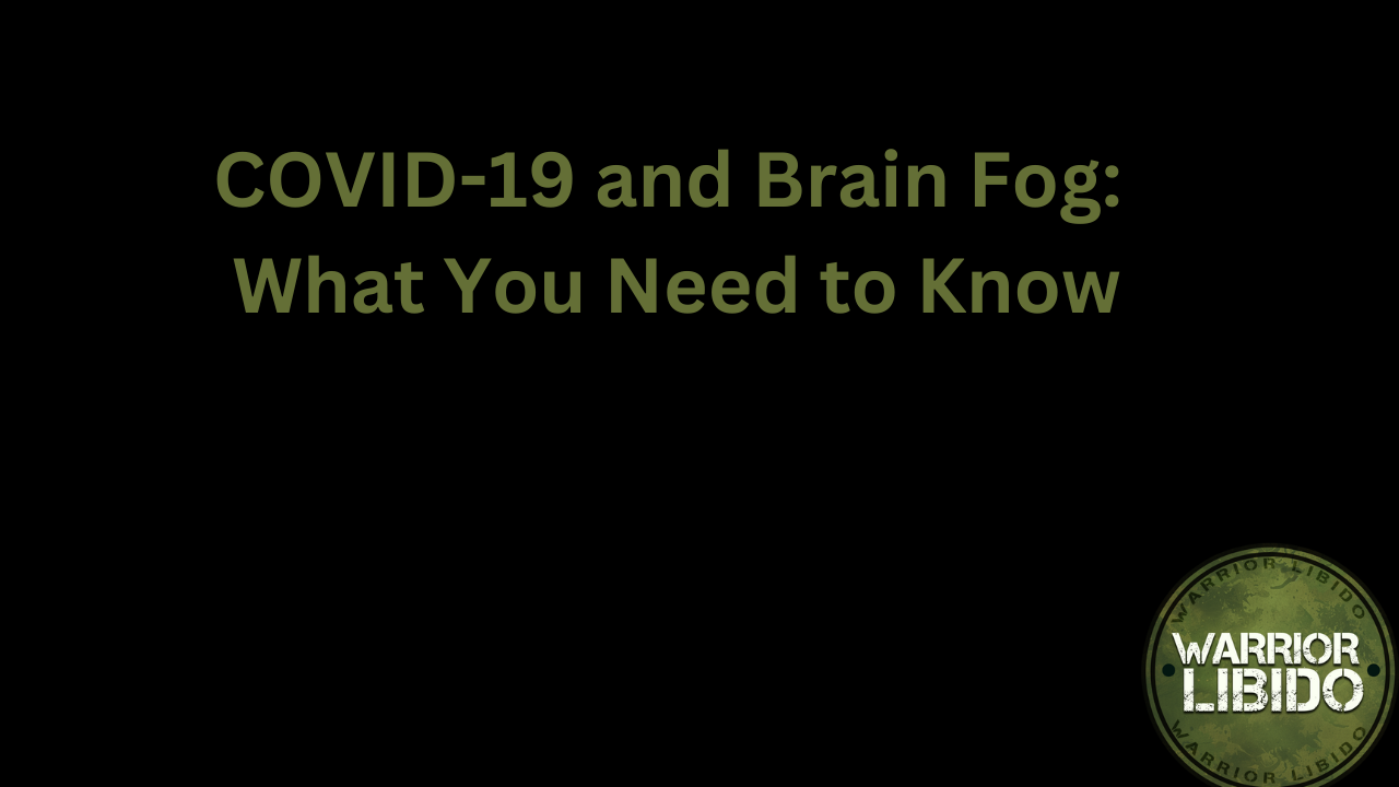 COVID-19 and Brain Fog: What You Need to Know